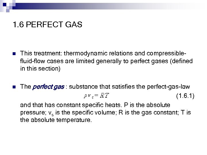 1. 6 PERFECT GAS n This treatment: thermodynamic relations and compressiblefluid-flow cases are limited