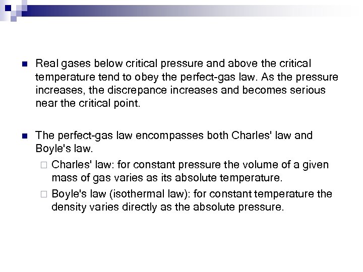 n Real gases below critical pressure and above the critical temperature tend to obey