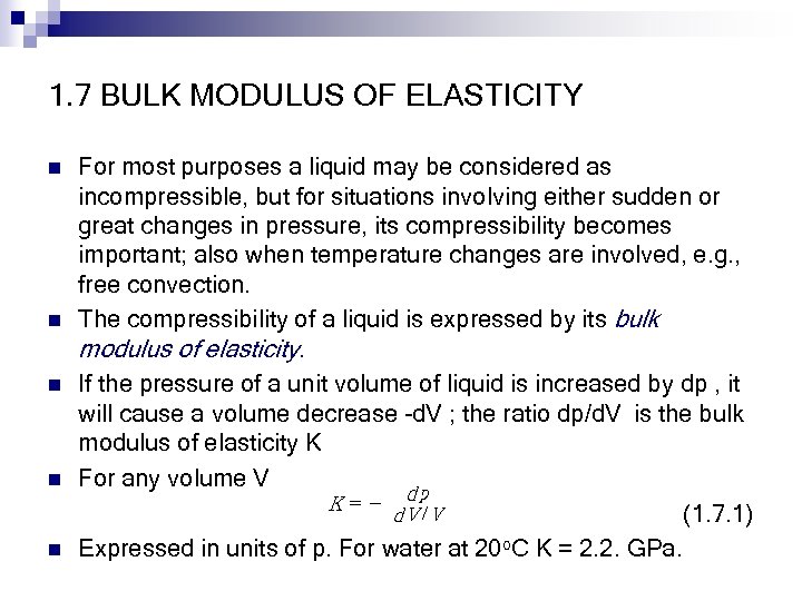 1. 7 BULK MODULUS OF ELASTICITY n n n For most purposes a liquid
