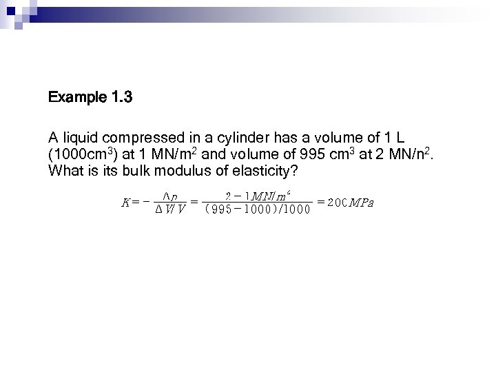 Example 1. 3 A liquid compressed in a cylinder has a volume of 1