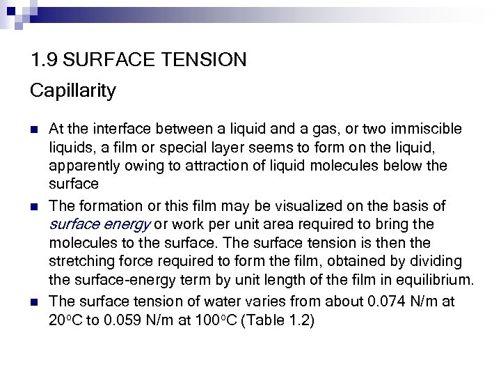 1. 9 SURFACE TENSION Capillarity n n n At the interface between a liquid