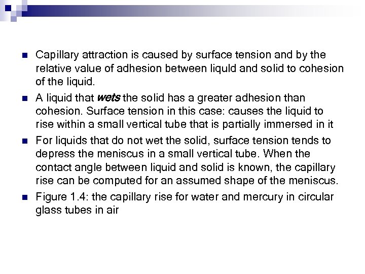 n n Capillary attraction is caused by surface tension and by the relative value