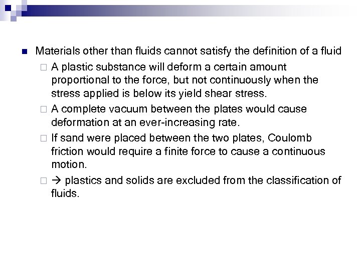n Materials other than fluids cannot satisfy the definition of a fluid ¨ A
