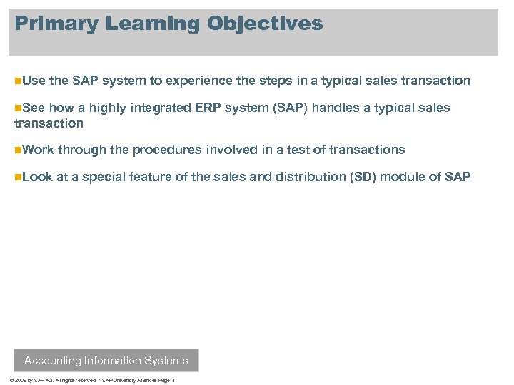 Primary Learning Objectives n. Use the SAP system to experience the steps in a