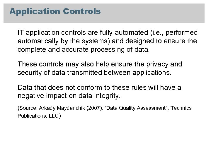 Application Controls IT application controls are fully-automated (i. e. , performed automatically by the