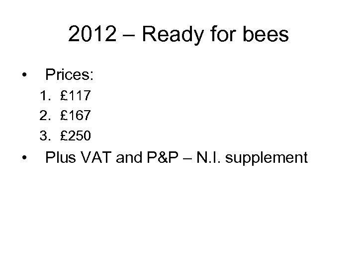 2012 – Ready for bees • Prices: 1. £ 117 2. £ 167 3.
