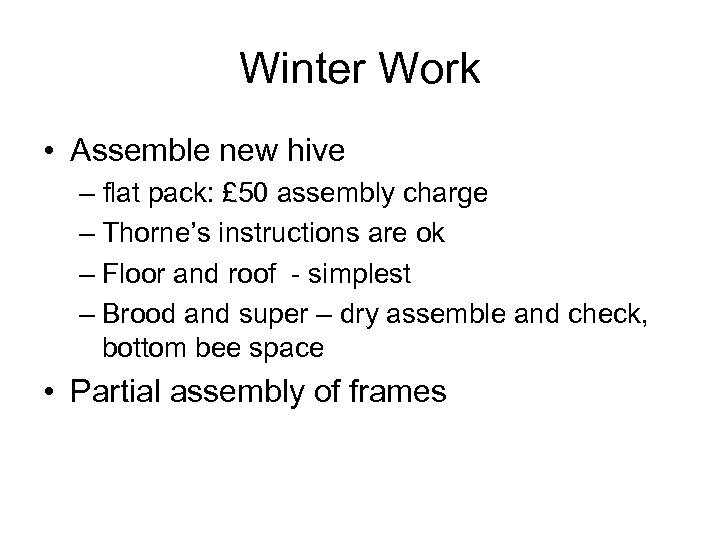 Winter Work • Assemble new hive – flat pack: £ 50 assembly charge –