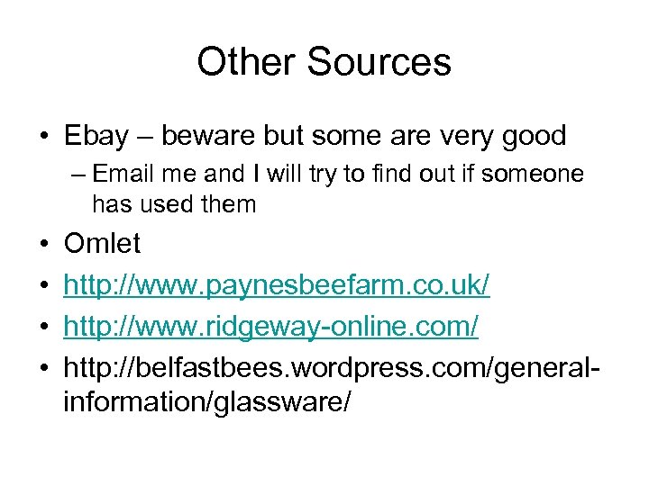 Other Sources • Ebay – beware but some are very good – Email me