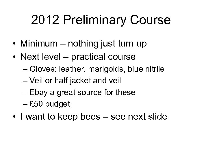 2012 Preliminary Course • Minimum – nothing just turn up • Next level –