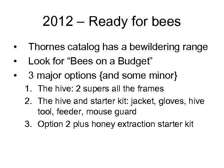 2012 – Ready for bees • • • Thornes catalog has a bewildering range