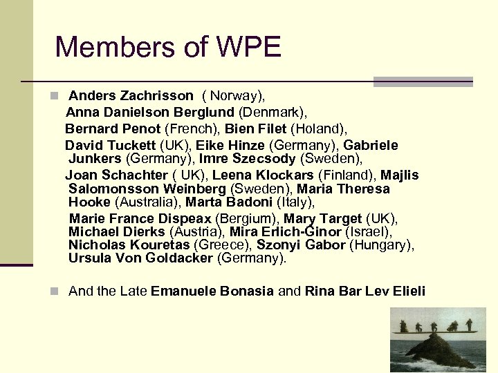 Members of WPE n Anders Zachrisson ( Norway), Anna Danielson Berglund (Denmark), Bernard Penot