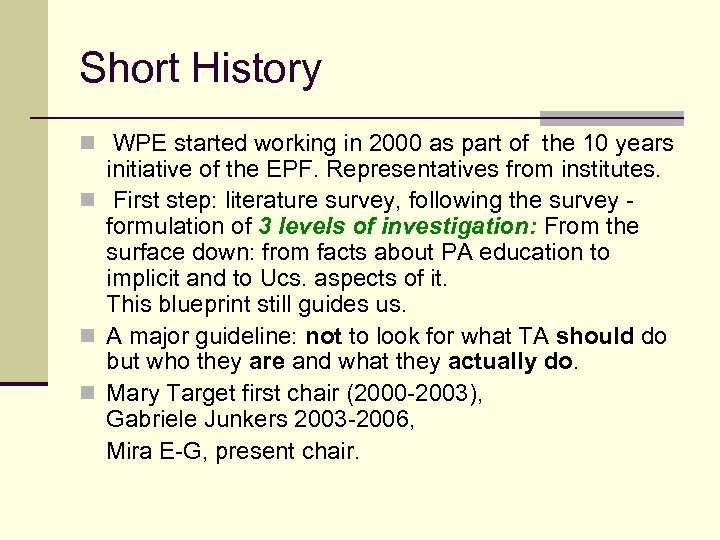 Short History n WPE started working in 2000 as part of the 10 years
