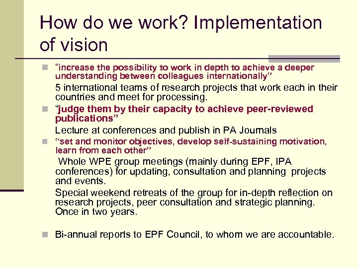 How do we work? Implementation of vision n “increase the possibility to work in