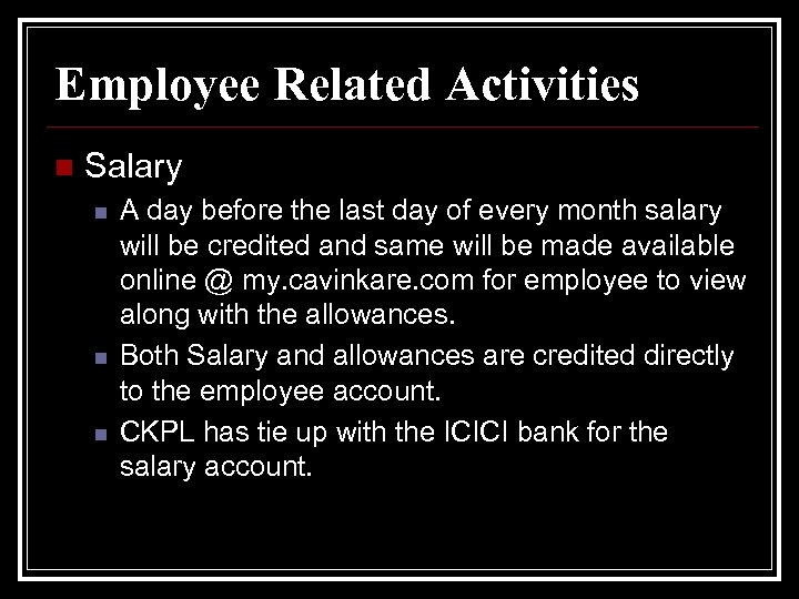 Employee Related Activities n Salary n n n A day before the last day