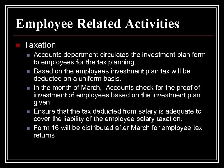 Employee Related Activities n Taxation n n Accounts department circulates the investment plan form