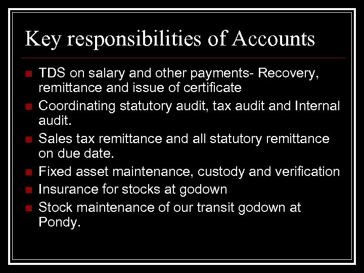 Key responsibilities of Accounts n n n TDS on salary and other payments- Recovery,