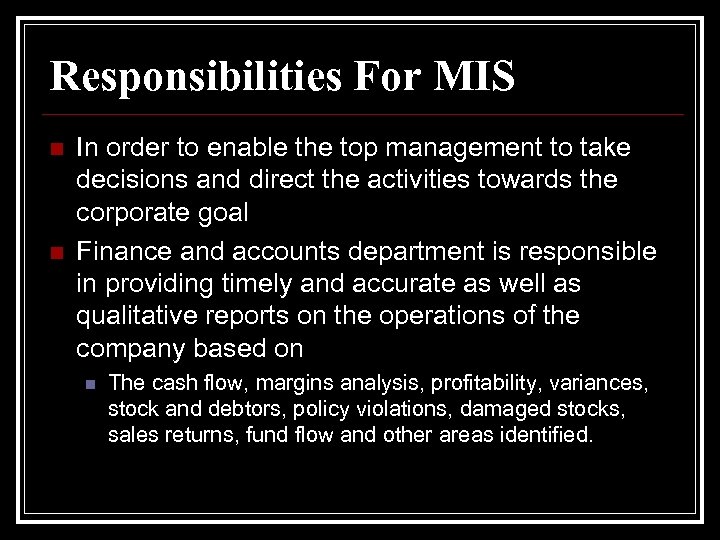 Responsibilities For MIS n n In order to enable the top management to take