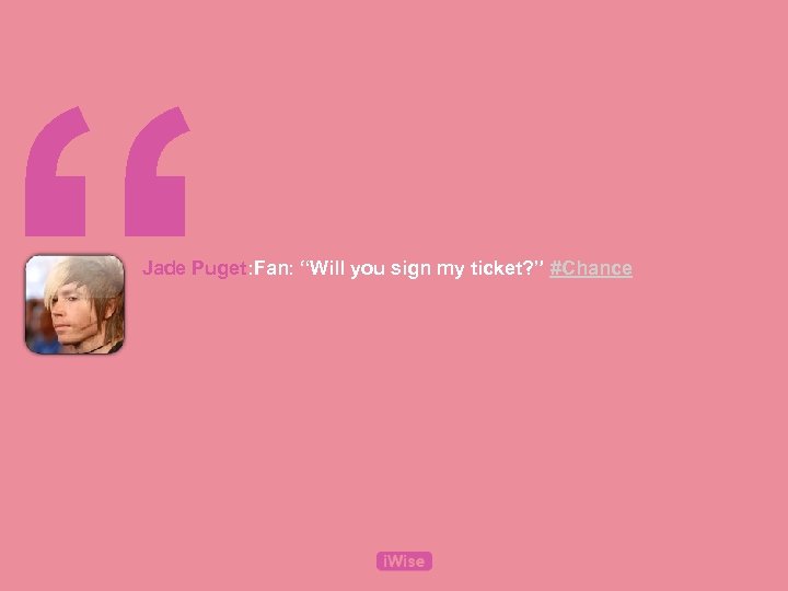 “ Jade Puget: Fan: “Will you sign my ticket? ” #Chance 