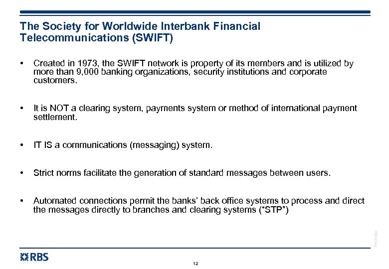 The Society for Worldwide Interbank Financial Telecommunications (SWIFT) • Created in 1973, the SWIFT