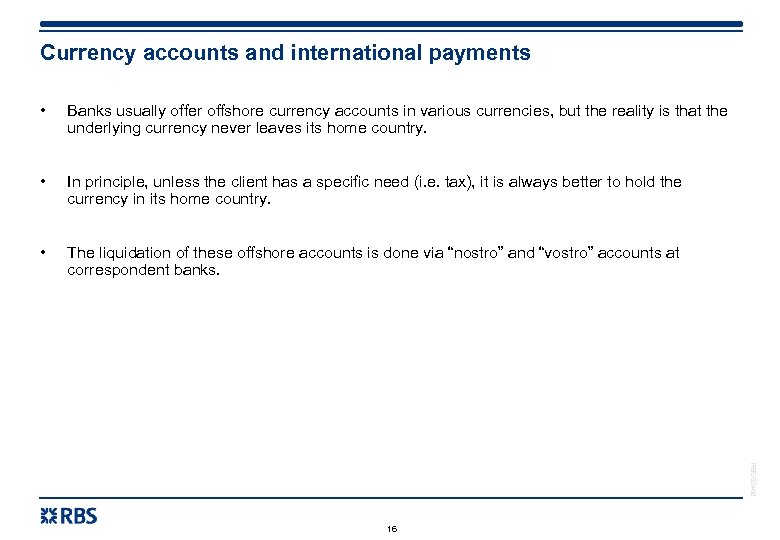 Currency accounts and international payments • Banks usually offer offshore currency accounts in various