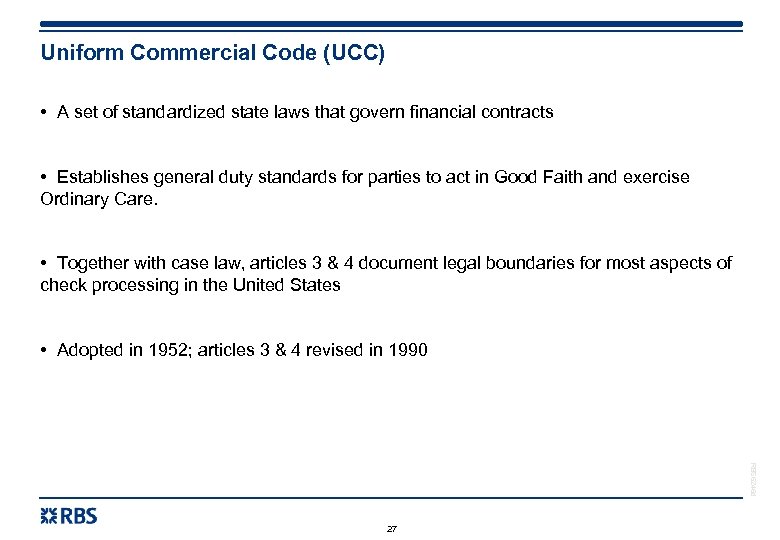 Uniform Commercial Code (UCC) • A set of standardized state laws that govern financial