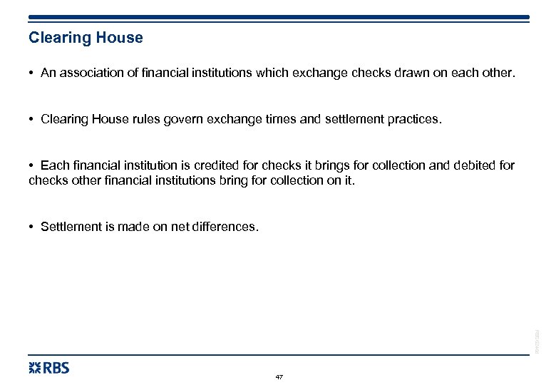 Clearing House • An association of financial institutions which exchange checks drawn on each