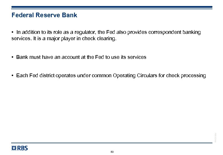 Federal Reserve Bank • In addition to its role as a regulator, the Fed