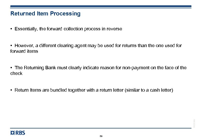 Returned Item Processing • Essentially, the forward collection process in reverse • However, a