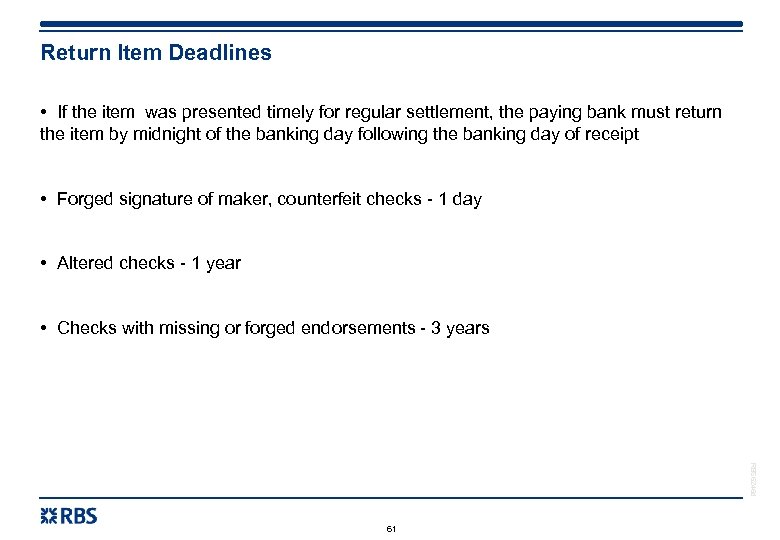 Return Item Deadlines • If the item was presented timely for regular settlement, the