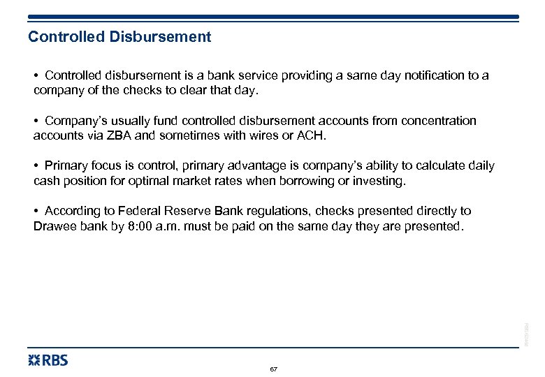 Controlled Disbursement • Controlled disbursement is a bank service providing a same day notification