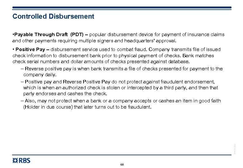 Controlled Disbursement • Payable Through Draft (PDT) – popular disbursement device for payment of