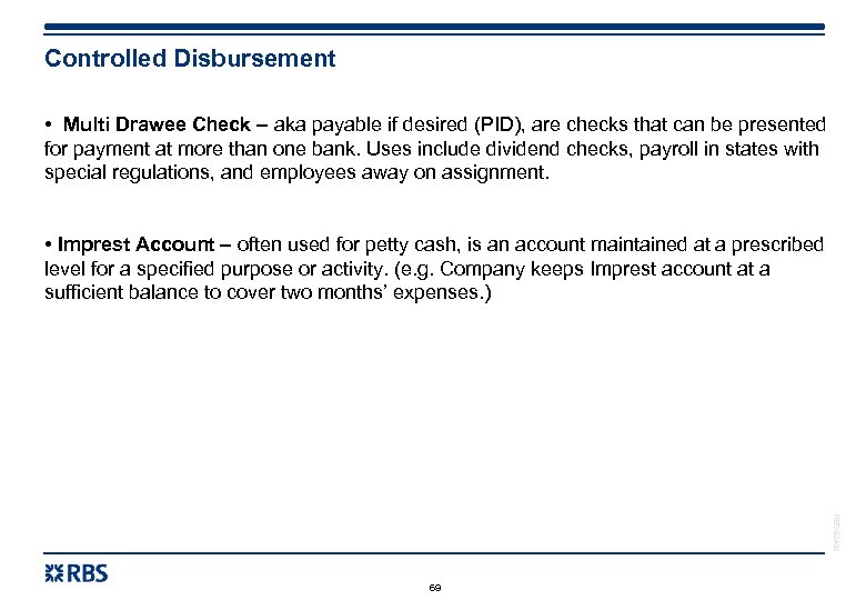 Controlled Disbursement • Multi Drawee Check – aka payable if desired (PID), are checks