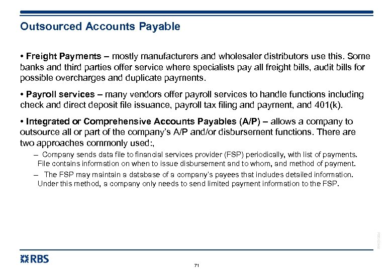 Outsourced Accounts Payable • Freight Payments – mostly manufacturers and wholesaler distributors use this.