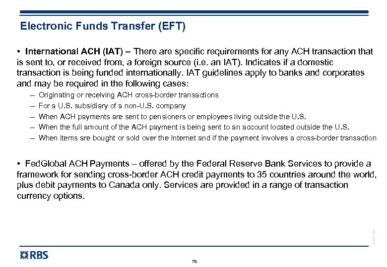 Electronic Funds Transfer (EFT) • International ACH (IAT) – There are specific requirements for