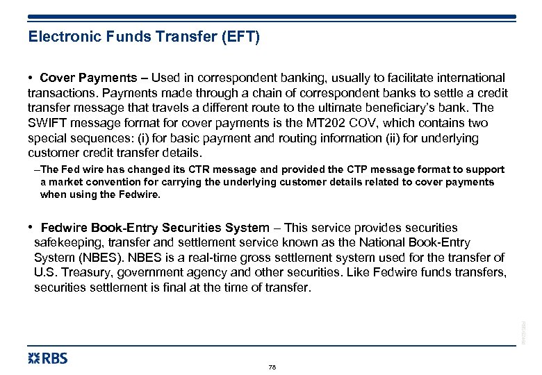 Electronic Funds Transfer (EFT) • Cover Payments – Used in correspondent banking, usually to