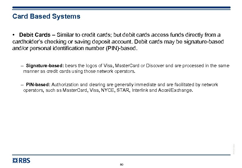 Card Based Systems • Debit Cards – Similar to credit cards; but debit cards