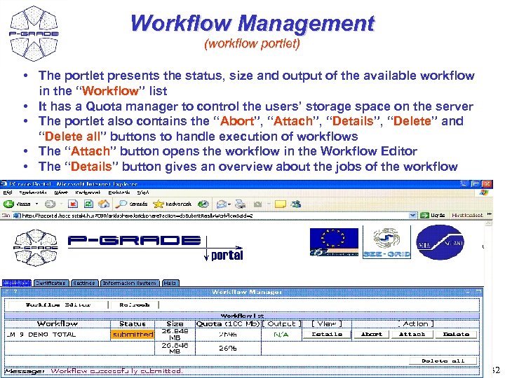 Workflow Management (workflow portlet) • The portlet presents the status, size and output of