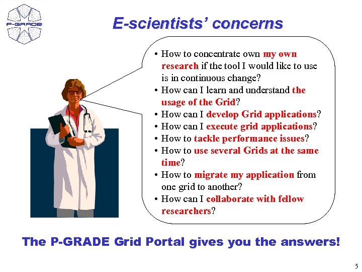 E-scientists’ concerns • How to concentrate own my own research if the tool I