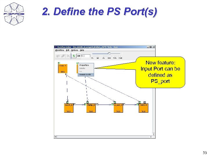 2. Define the PS Port(s) New feature: Input Port can be defined as PS_port