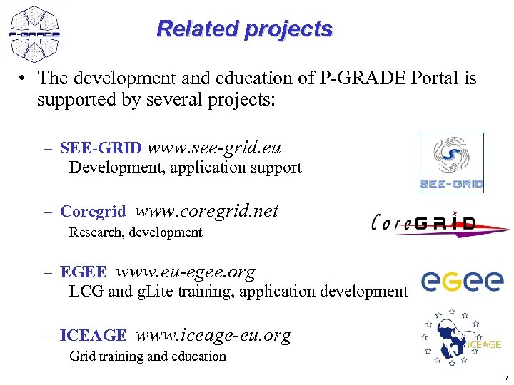 Related projects • The development and education of P-GRADE Portal is supported by several
