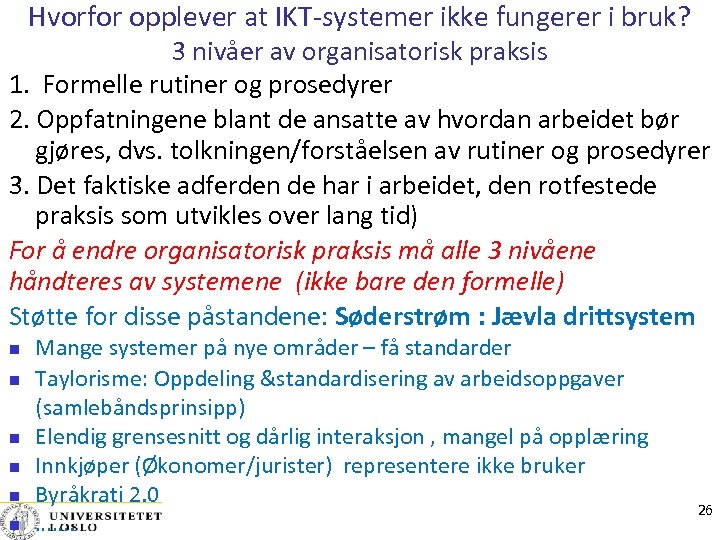 Hvorfor opplever at IKT‐systemer ikke fungerer i bruk? 3 nivåer av organisatorisk praksis 1.