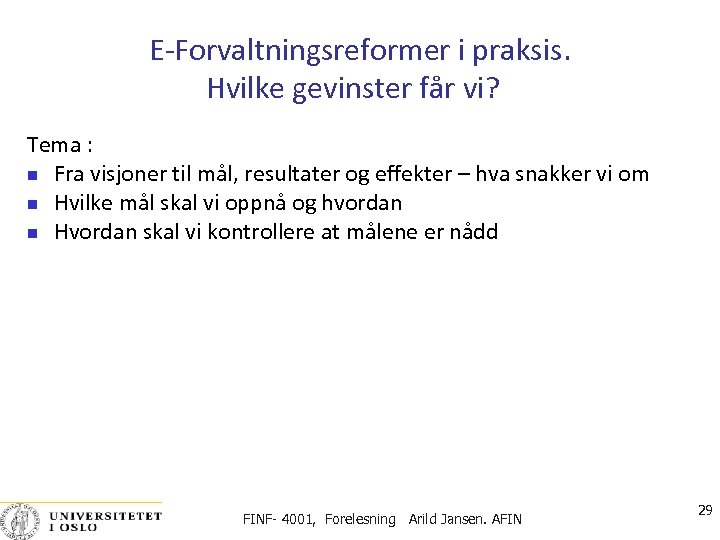 E‐Forvaltningsreformer i praksis. Hvilke gevinster får vi? Tema : Fra visjoner til mål, resultater