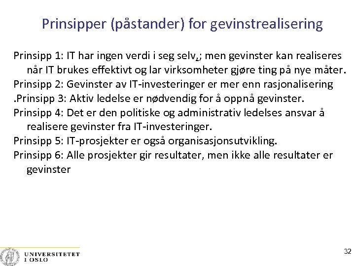 Prinsipper (påstander) for gevinstrealisering Prinsipp 1: IT har ingen verdi i seg selv, ;
