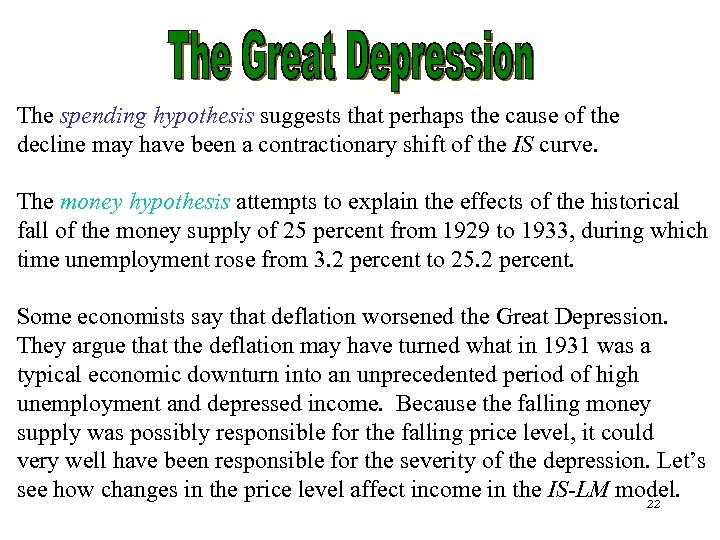 The spending hypothesis suggests that perhaps the cause of the decline may have been