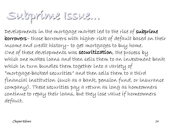 Subprime Issue… Developments in the mortgage market led to the rise of subprime borrowers–