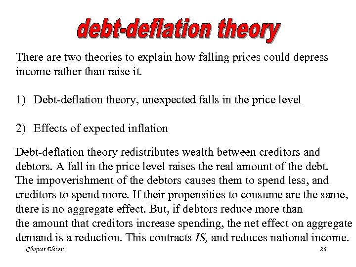 There are two theories to explain how falling prices could depress income rather than