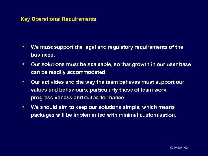 Key Operational Requirements • We must support the legal and regulatory requirements of the