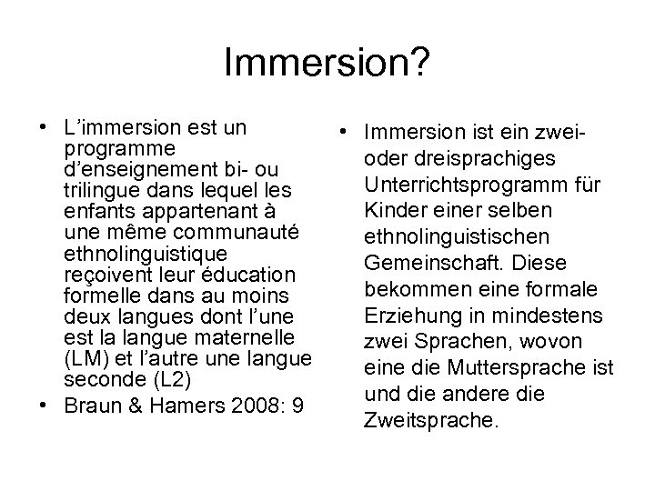 Immersion? • L’immersion est un • Immersion ist ein zwei- programme oder dreisprachiges d’enseignement