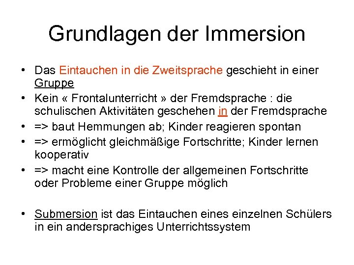 Grundlagen der Immersion • Das Eintauchen in die Zweitsprache geschieht in einer Gruppe •