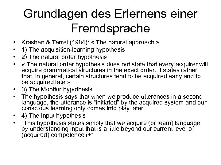 Grundlagen des Erlernens einer Fremdsprache • • Krashen & Terrel (1984): « The natural